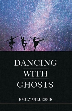 Dancing with Ghosts by Emily Gillespie 9781988170060