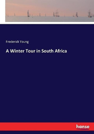 A Winter Tour in South Africa by Frederick Young 9783337123109