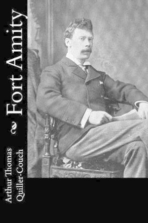 Fort Amity by Arthur Thomas Quiller-Couch 9781540823540