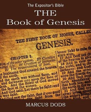 The Expositor's Bible: The Book of Genesis by Marcus Dods 9781483707068