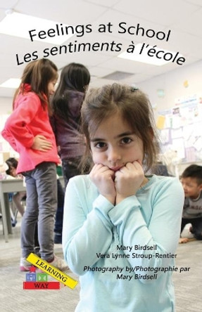 Feelings at School/ Les Emotions A`l'e`cole by Mary Birdsell 9781944764746