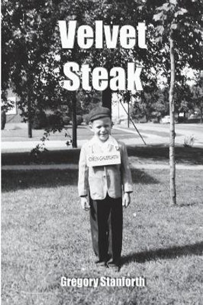 Velvet Steak by Gregory Owen Stanforth Sr 9781541089167