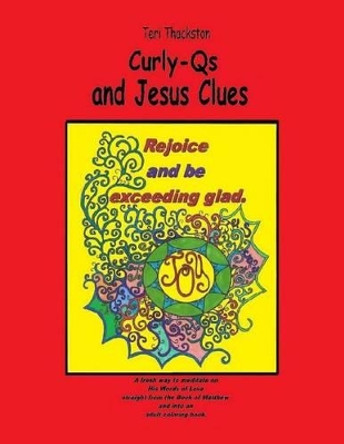 Curly-Qs and Jesus Clues by Teri Thackston 9781533274465