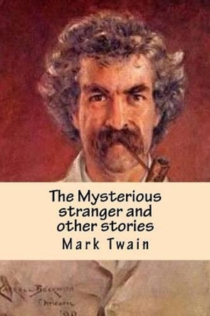 The Mysterious Stranger, and Other Stories by Mark Twain 9781540850614