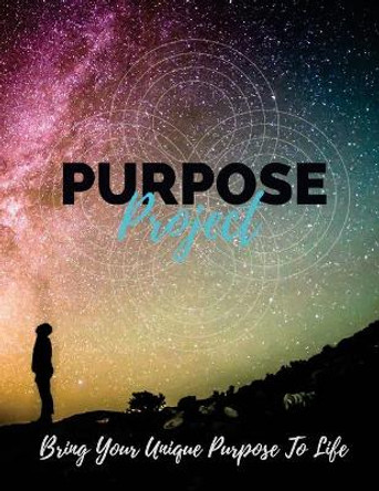 Purpose Project: Bring Your Unique Purpose To Life by Zac Tinney 9781541042742