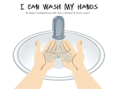 I Can Wash My Hands by Autism Learners 9781951573034