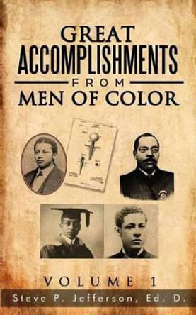 Great Accomplishments from Men of Color: Great Men of Color by Steve P Jefferson 9781542322652