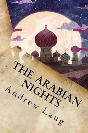 The Arabian Nights by Andrew Lang 9781539091370