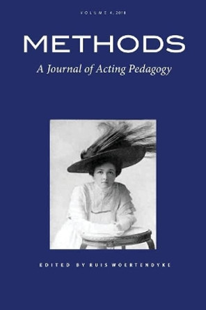 Methods: A Journal of Acting Pedagogy by Ruis Woertendyke 9781935625315