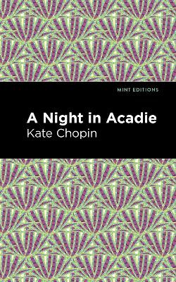 A Night in Acadie by Kate Chopin 9781513271613