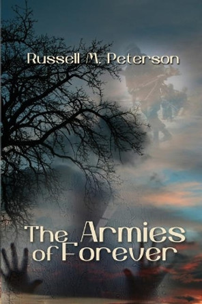 The Armies of Forever by Russell M Peterson 9781480933996