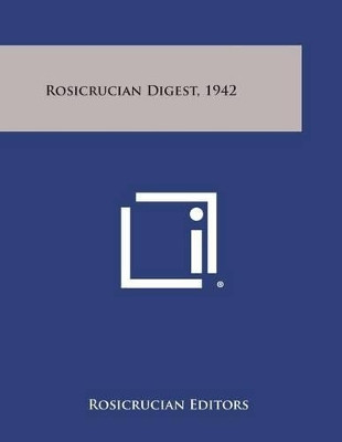 Rosicrucian Digest, 1942 by Rosicrucian Editors 9781494113353