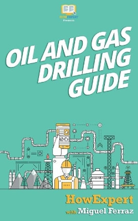 Oil and Gas Drilling Guide by Miguel Ferraz 9781539144243