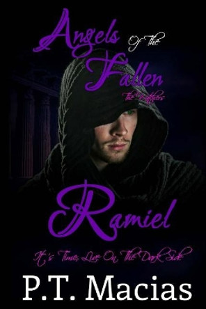 Angels of the Fallen: Ramiel: It's Time, Live on the Dark Side by P T Macias 9781533452931