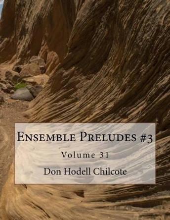Ensemble Preludes #3 Volume 31 by Don Hodell Chilcote 9781542450164