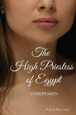 The High Priestess of Egypt by Rukie Martinez 9781533377425