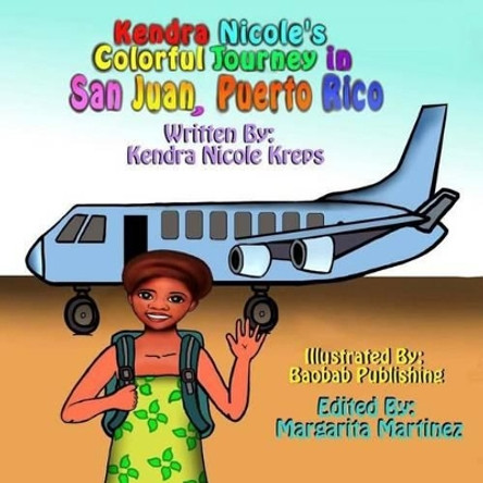 Kendra Nicoles Colorful Journey in San Juan, Puerto Rico: Learning Colors in Both Spanish and English by Kendra Nicole Kreps 9781542470049