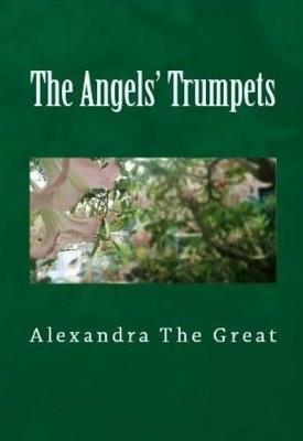 The Angels' Trumpets by Alexandra The Great 9781910718124
