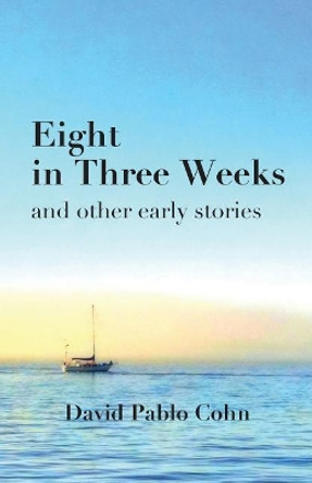 Eight in Three Weeks by David Pablo Cohn 9781932727234