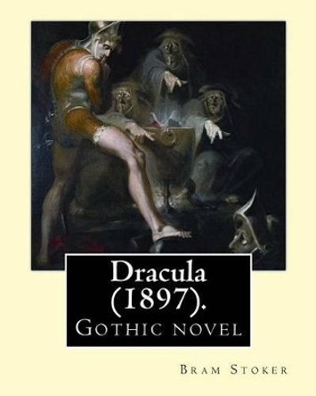 Dracula (1897). By: Bram Stoker: Gothic novel by Bram Stoker 9781542627634