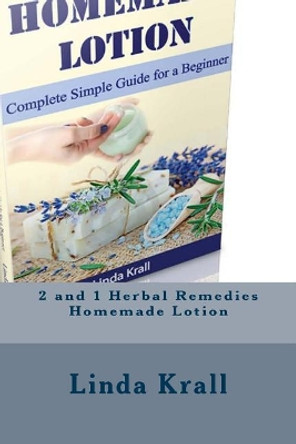 Herbal Remedies: Herbal Remedies and Homemade Lotion by Linda Krall 9781542637565