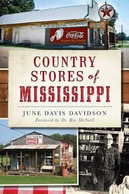 Country Stores of Mississippi by June Davis Davidson 9781626195929