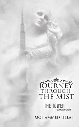 Journey Through The Mist: The Tower (A Romantic Poem) by Mohammed Helal 9781544264448