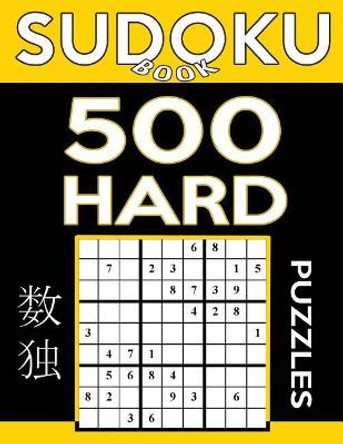 Sudoku Book 500 Hard Puzzles: Sudoku Puzzle Book With Only One Level of Difficulty by Sudoku Book 9781542907873