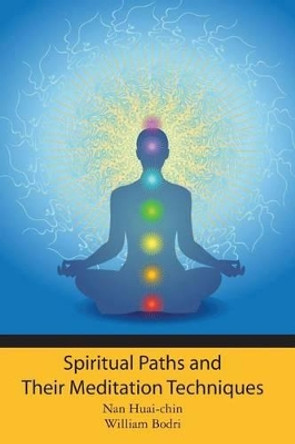 Spiritual Paths and Their Meditation Techniques by Nan Huai-Chin 9781452869360