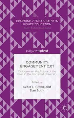 Community Engagement 2.0?: Dialogues on the Future of the Civic in the Disrupted University by Scott L. Crabill 9781137441058