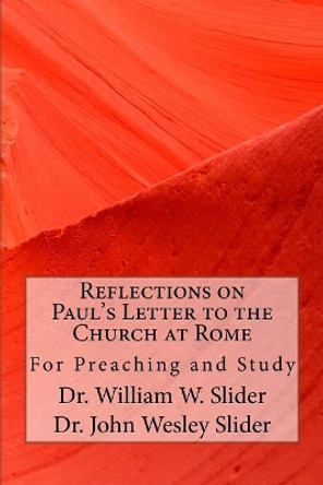 Reflections on Paul's Letter to the Church at Rome by Dr William W Slider 9781542791236