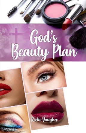 God's Beauty Plan by Keela Vaughn 9781644266953