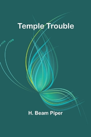 Temple Trouble by H Beam Piper 9789357977364