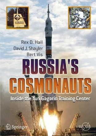 Russia's Cosmonauts: Inside the Yuri Gagarin Training Center by Rex Hall 9780387218946