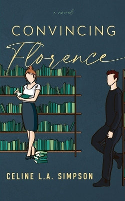 Convincing Florence by Celine L a Simpson 9780645161144