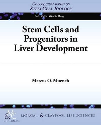 Stem Cells and Progenitors in the Developing Liver by Marcus Muench 9781615044887