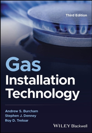Gas Installation Technology Andrew S. Burcham (IGEM - Institution of Gas Engineers & Managers, UK) 9781119908180