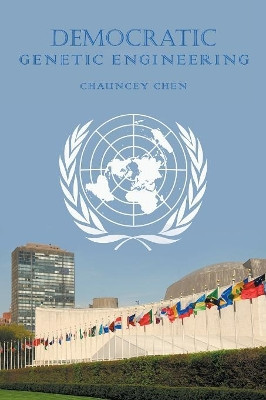 Democratic Genetic Engineering by Chauncey Chen 9781489719010