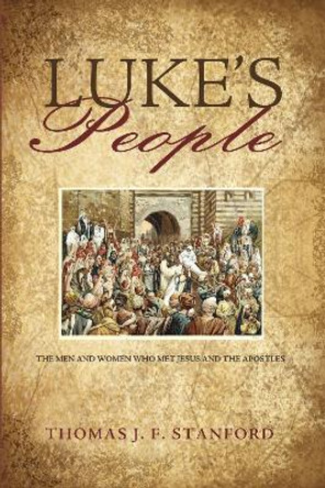 Luke's People by Thomas J F Stanford 9781498268097