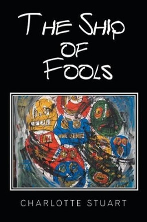 The Ship of Fools by Charlotte Stuart 9781524594299