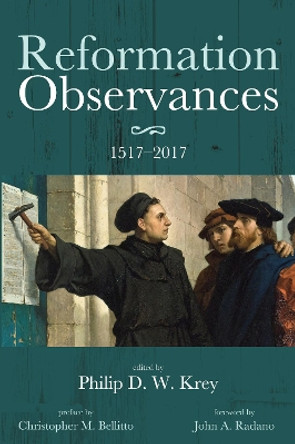 Reformation Observances: 15172017 by Philip D W Krey 9781532616563