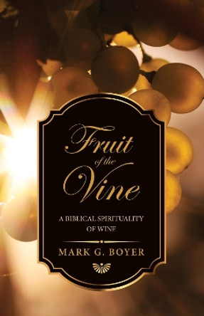 Fruit of the Vine by Mark G Boyer 9781532617522