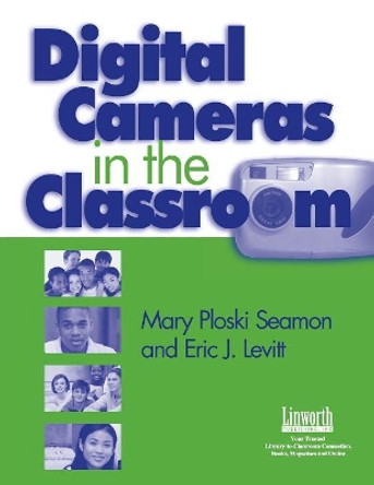 Digital Cameras in the Classroom by Mary Seamon 9781586830953