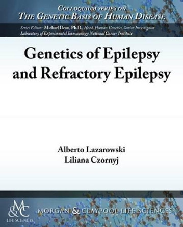 Genetics of Epilepsy and Refractory Epilepsy by Alberto Lazarowski 9781615045327