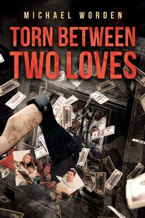 Torn Between Two Loves by Michael Worden 9781642580587