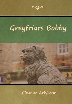 Greyfriars Bobby by Eleanor Atkinson 9781644390252