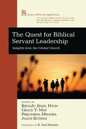 The Quest for Biblical Servant Leadership by Keumju Jewel Hyun 9781666768855