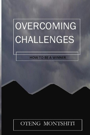 Overcoming challenges by Oteng Montshiti 9781715666071