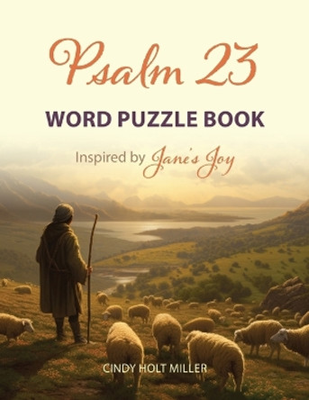Psalm 23 Word Puzzle Book: Inspired by Jane's Joy by Cindy Holt Miller 9781737128946