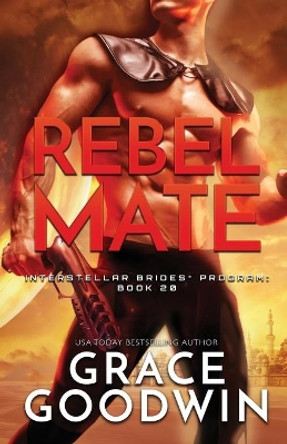 Rebel Mate: Large Print by Grace Goodwin 9781795925402